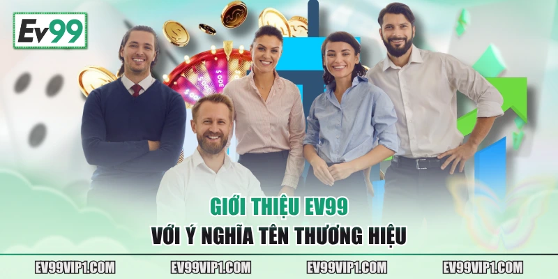 Giới thiệu EV99 với ý nghĩa tên thương hiệu