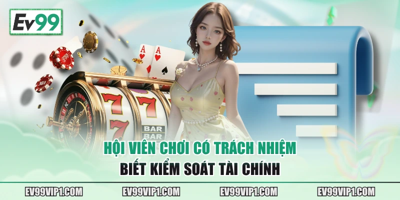 Hội viên chơi có trách nhiệm biết kiểm soát tài chính